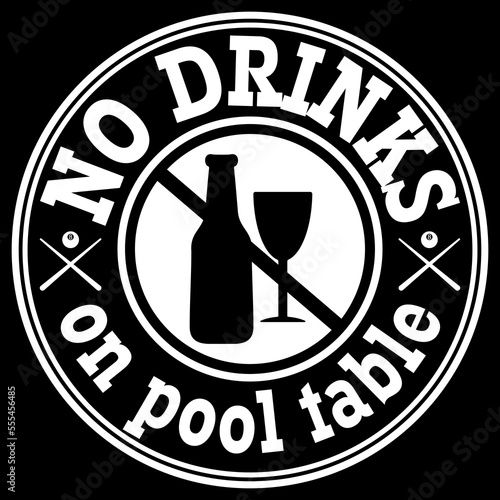 Round white simple sticker with text No drinks on pool table, isolated on black. Vector illustration with lettering, crossed cues, billiard ball with eight and forbidden beer bottle and wine glass