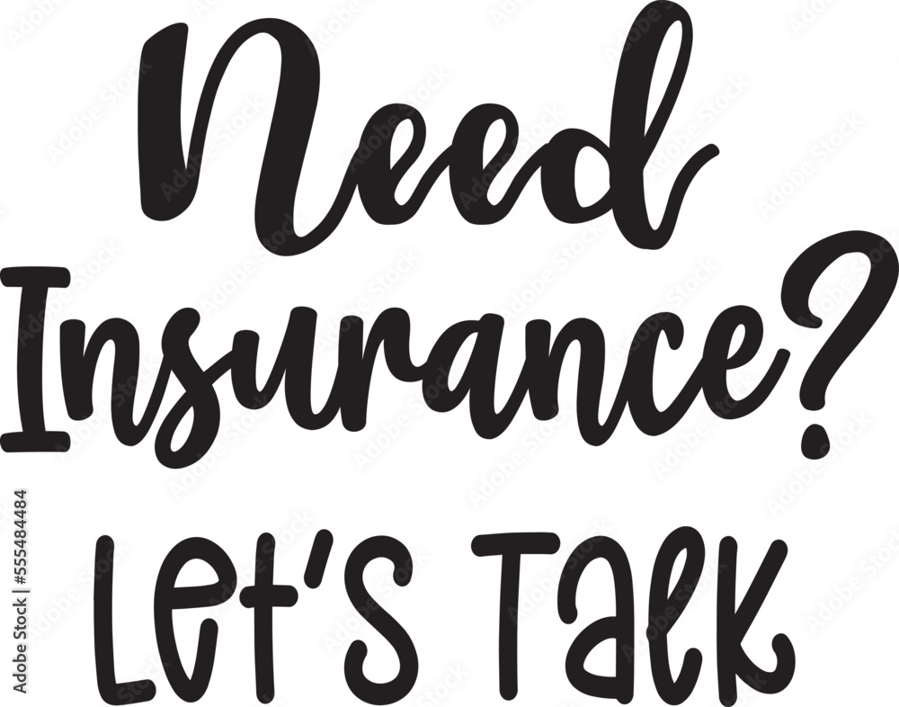 Need Insurance- Let’s Talk Need Insurance- Let’s Talk