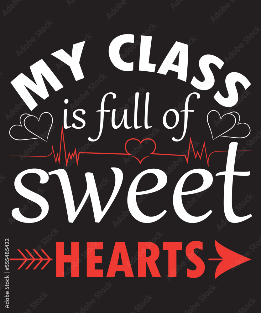 My Class Is Full Of Sweet Hearts Typography T-Shirt Design
My Class Is Full Of Sweet Hearts Typography T-Shirt Design