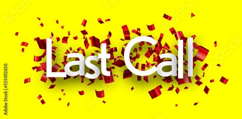 Last call sign with red cut out ribbon confetti background.