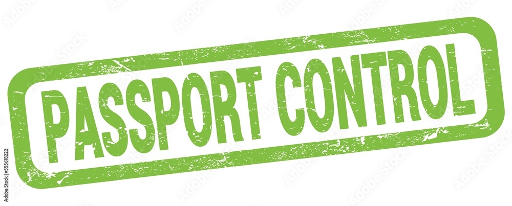PASSPORT CONTROL text written on green rectangle stamp. PASSPORT CONTROL text written on green rectangle stamp.