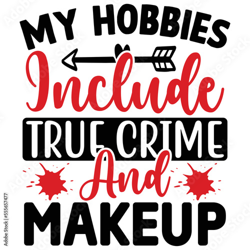 My Hobbies Include True Crime and Makeup
