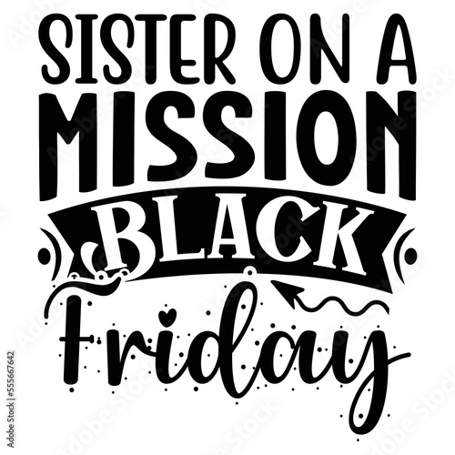 Sister on a Mission Black Friday T shirt design Vector File