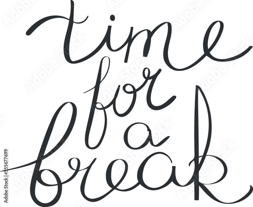 Taking a break motivation phrase. Lettering isolated on white. Handwriting. Vector art