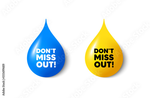 Paint drop 3d icons. Dont miss out tag. Special offer price sign. Advertising discounts symbol. Yellow oil drop, watercolor blue blob. Miss out promotion. Vector