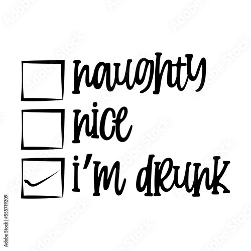 Naughty Nice I m Drunk