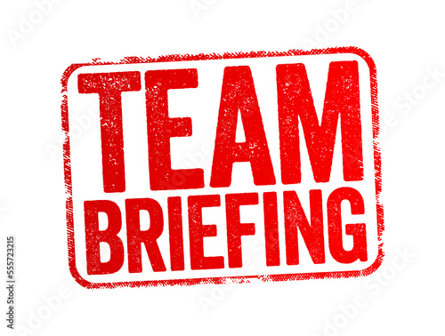 Team Briefing is a process which involves managers talking to their teams to exchange information and ideas, text stamp concept background