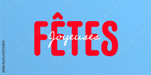French Text : Joyeuses Fêtes,with white and red text on a blue background