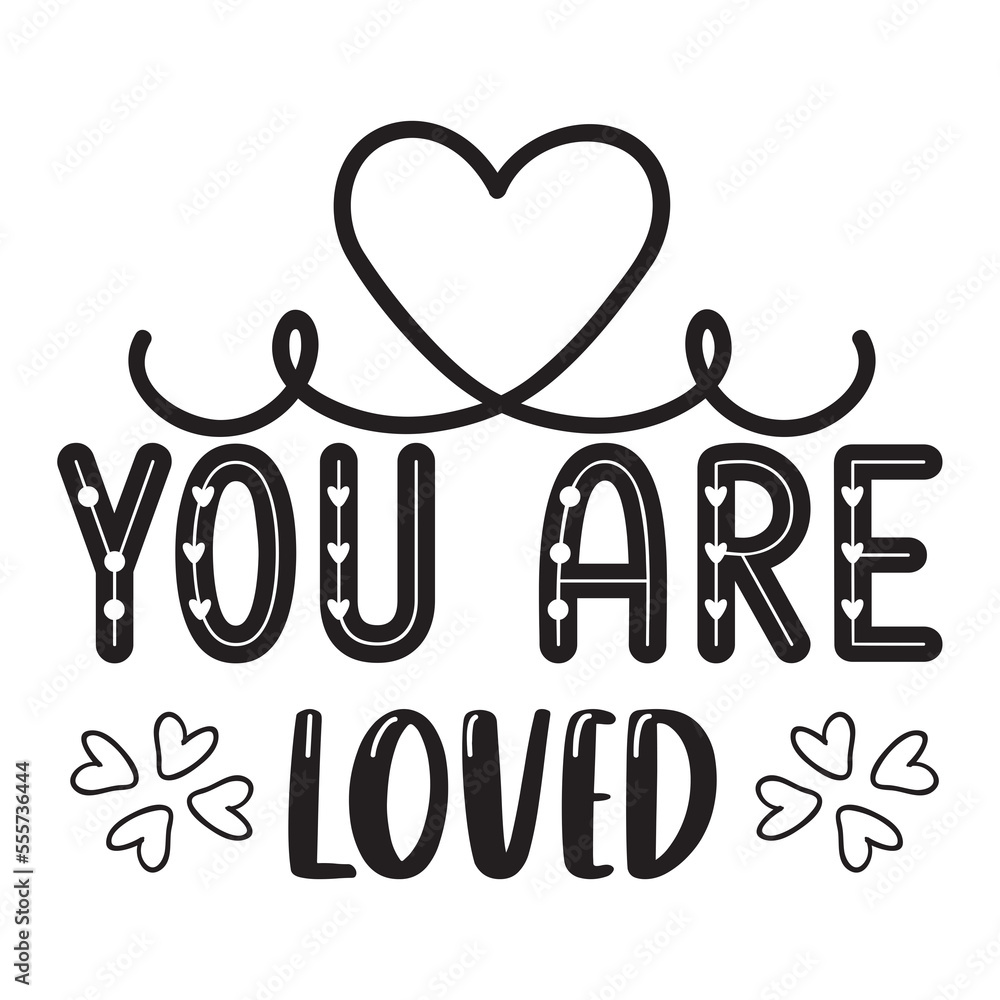 You Are Loved You Are Loved