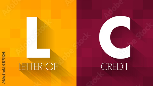 LC Letter of Credit - payment mechanism used in international trade to provide an economic guarantee from a creditworthy bank to an exporter of goods, acronym text concept background