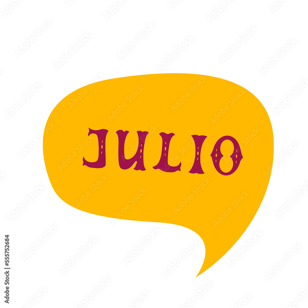 English translation July. Comics speech bubble with Spanish word Julio