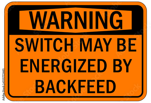 Electrical switch sign and labels switch may be energized by backfeed