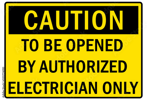 Electrical warning sign and labels to be opened by authorized electrician only