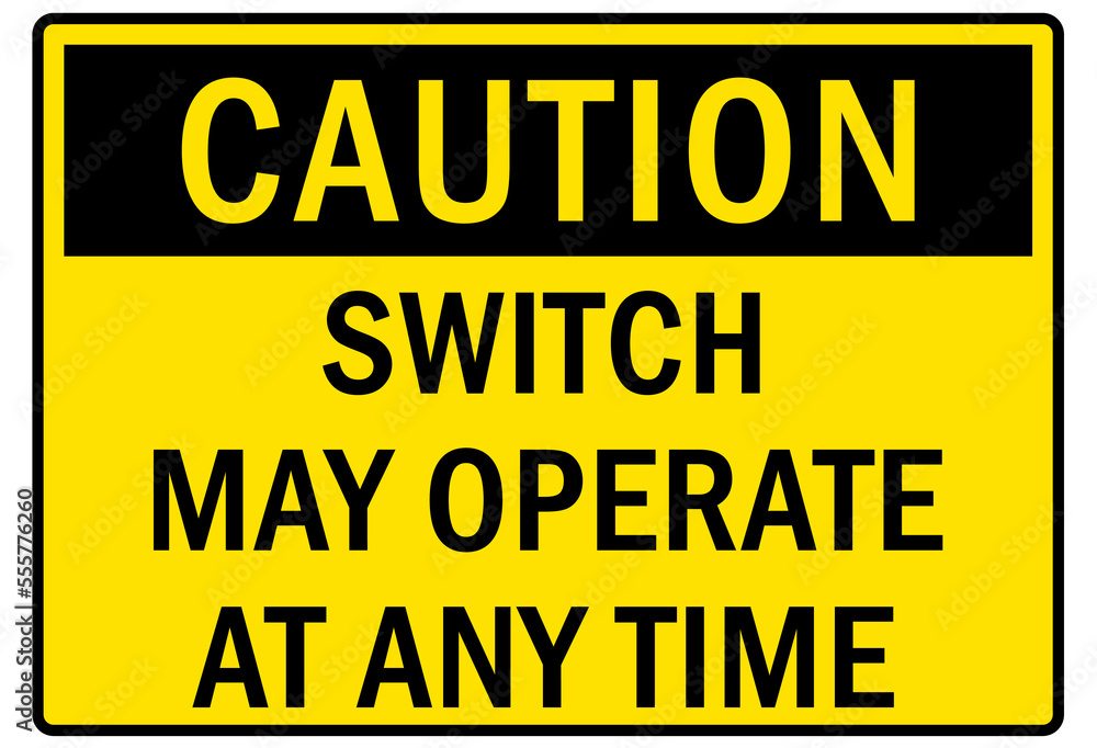 Electrical switch sign and labels switch may operate at any time Electrical switch sign and labels switch may operate at any time
