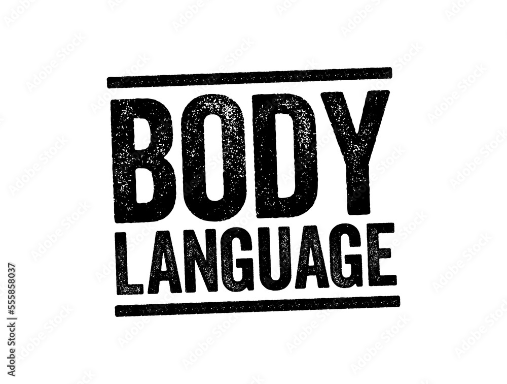 Body language - range of nonverbal signals that you can use to communicate your feelings and intentions, text stamp concept background Body language - range of nonverbal signals that you can use to communicate your feelings and intentions, text stamp concept background