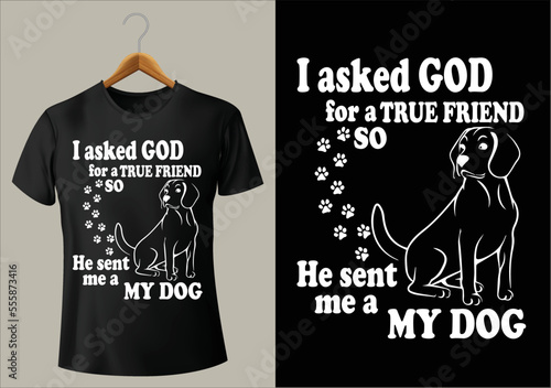 best I asked GOD for a TRUE FRIEND SO He sent me a MY DOG   FOR POD SITE