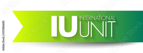 IU International Unit - amount of a substance that has a certain biological effect, acronym text concept background
