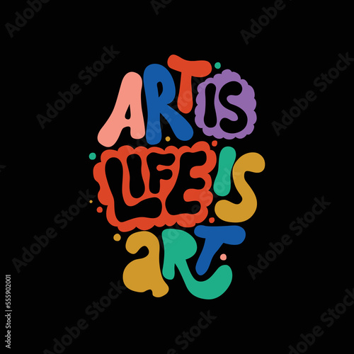 art is life is art.hand drawn letters.funny colorful font isolated on black background.decorative inscription.vector illustration.typography design perfect for t shirt,greeting card,poster,banner,etc