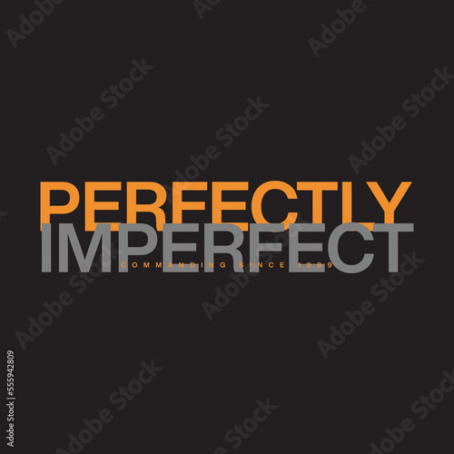 perfectly imperfect slogan text and  vector illustration design for fashion graphics and t shirt prints