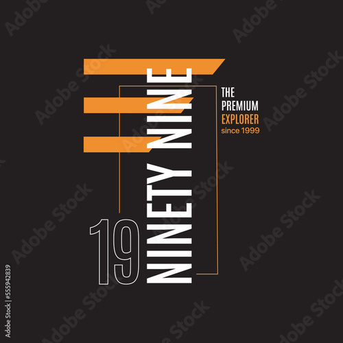 19 ninety nine the premium explorer slogan text and  vector illustration design for fashion graphics and t shirt prints