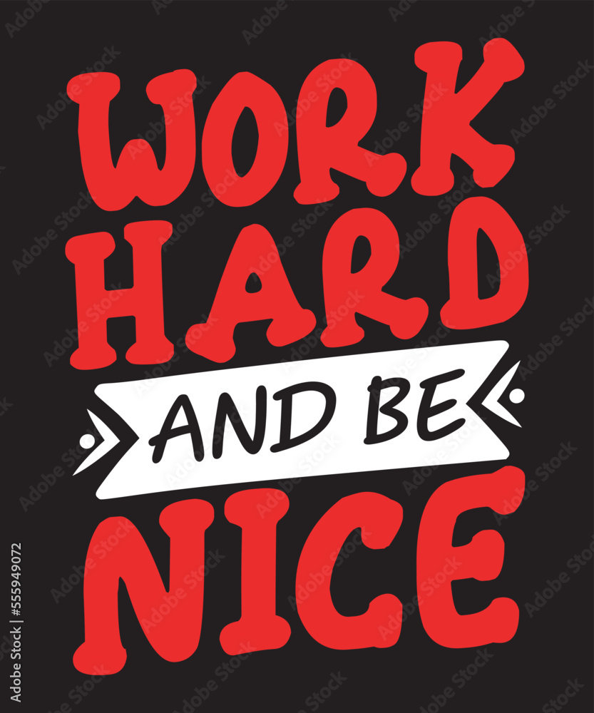 Work hard and be nice-Motivational Quote design
