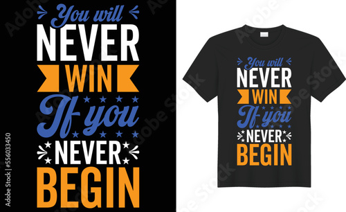 you will never win if you never begin typography text illustration graphic fashion retro trendy modern vintage calligraphy t-shirt design.brush ornament quote motivation message style background.