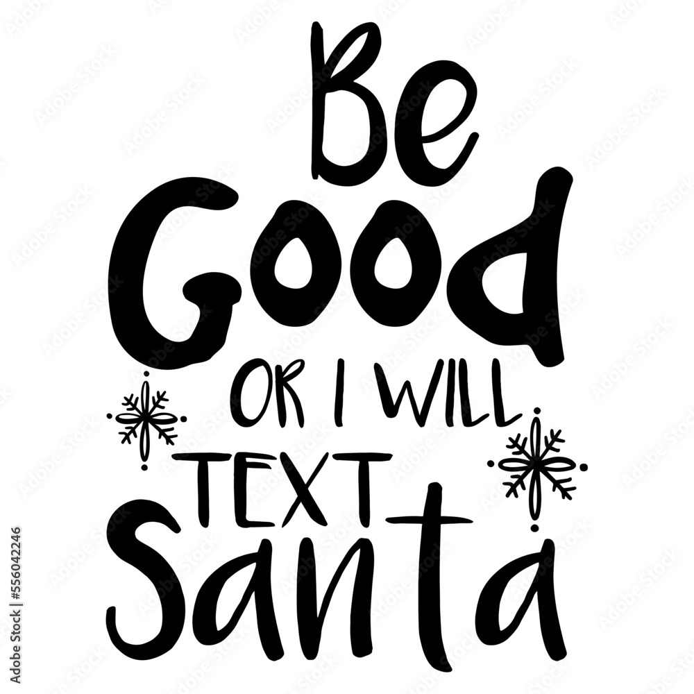 Be Good Or I Will Text Santa Be Good Or I Will Text Santa