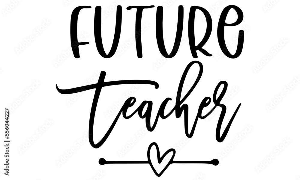 Future Teacher svg, Teacher Student svg, Teacher Shirt Quote svg, New ...