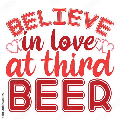 Believe in love at third Beer shirt