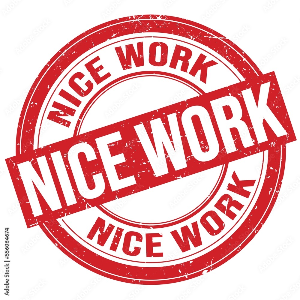 NICE WORK text written on red round stamp sign NICE WORK text written on red round stamp sign