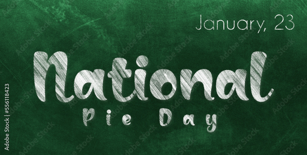 Fototapeta premium Happy National Pie Day, January 23. Calendar of January Chalk Text Effect, design