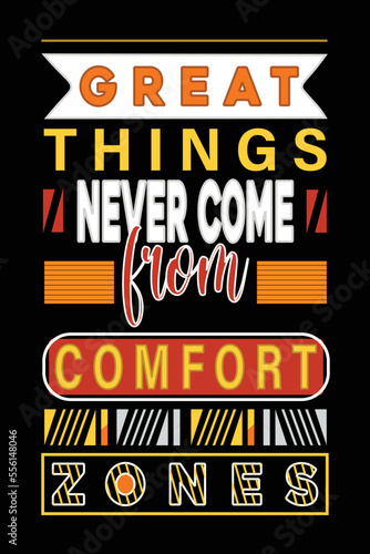 Great things never come from comfort zones t-shirt design