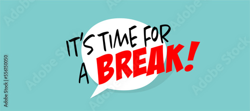 It's time for a break