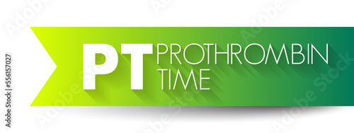 PT Prothrombin Time - measures how long it takes for a clot to form in a blood sample, acronym text concept background