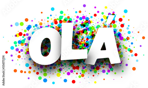 Ola sign on colorful round confetti background.