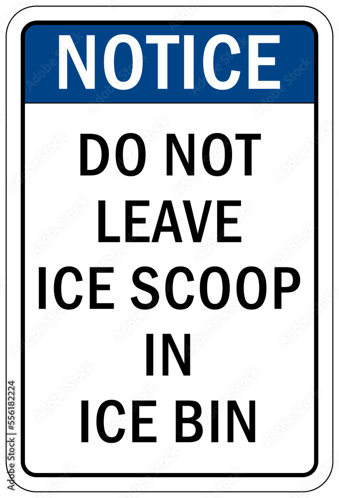 Ice warning sign and labels do not leave ice scoop in ice bin