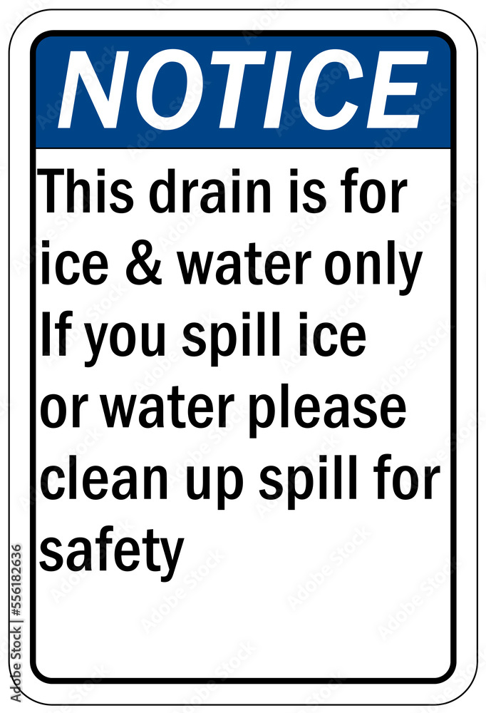 Ice warning sign and labels this drain is for ice & water only if you spill ice or water please clean for safety