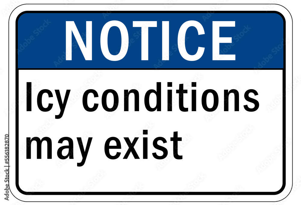 Ice warning sign and labels icy condition may exist Ice warning sign and labels icy condition may exist