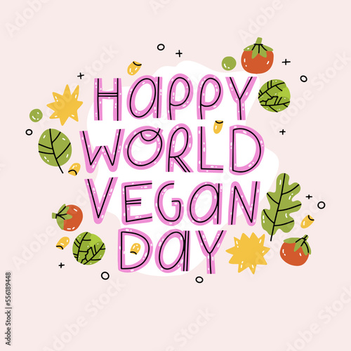 Happy world vegan day. Illustration motivation quote for your card, banner, poster. Vegetarian, vegan design element. Motivational healthy lifestyle typographic phrase.