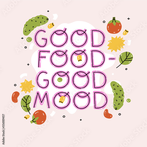 Good food good mood. Illustration motivation quote for your card, banner, poster. Vegetarian, vegan design element. Motivational healthy lifestyle typographic phrase.