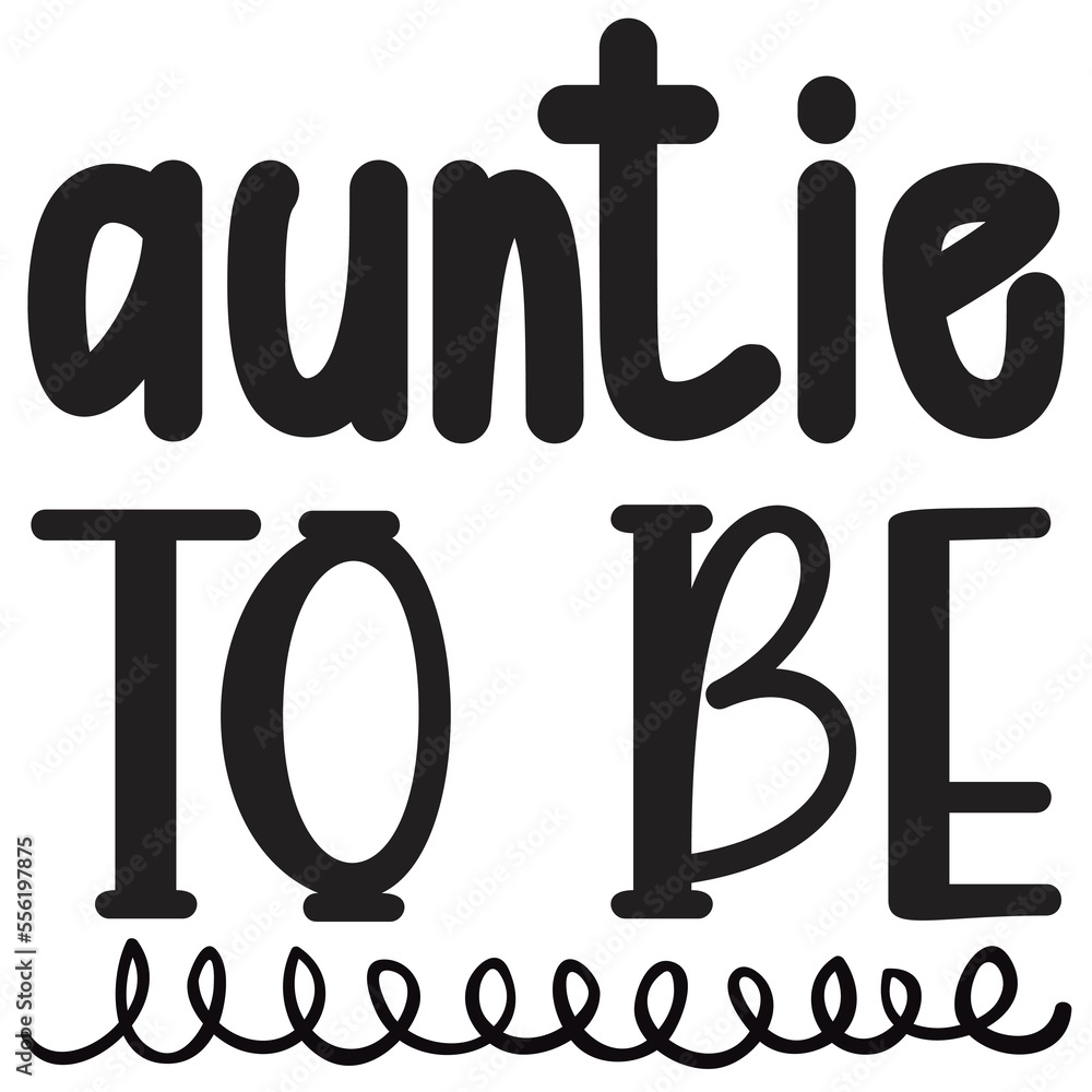 Auntie to be Mom life shirt print template, Typography design for mom, mother's day, wife, women, girl, lady, boss day, birthday Auntie to be Mom life shirt print template, Typography design for mom, mother's day, wife, women, girl, lady, boss day, birthday