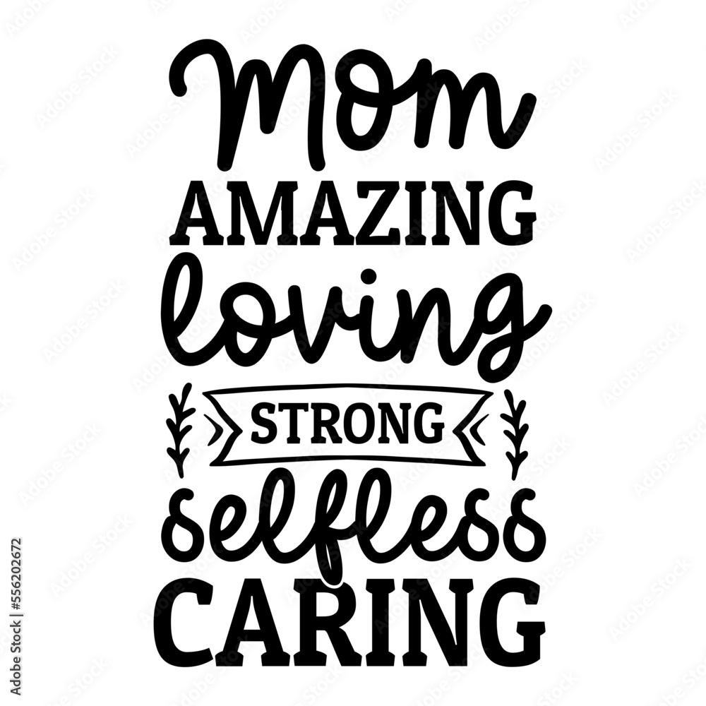 mom amazing loving strong selfless caring svg