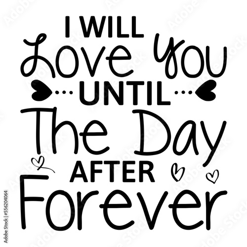 I Will Love You Until The Day After Forever