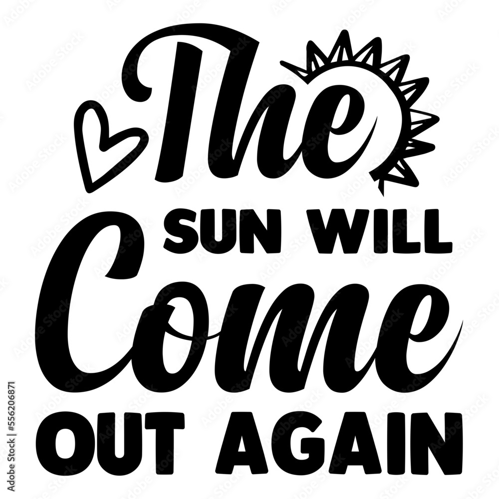 The Sun Will Come Out Again SVG The Sun Will Come Out Again SVG