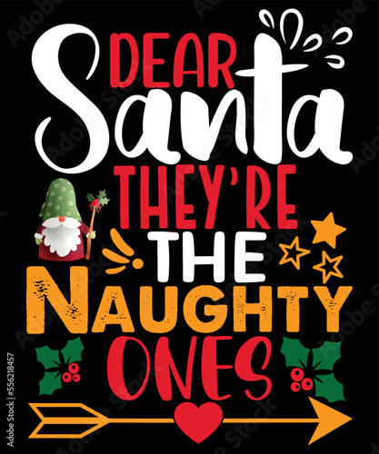 Dear santa they're the naughty ones, christmas shirt print template typography design for vector file.