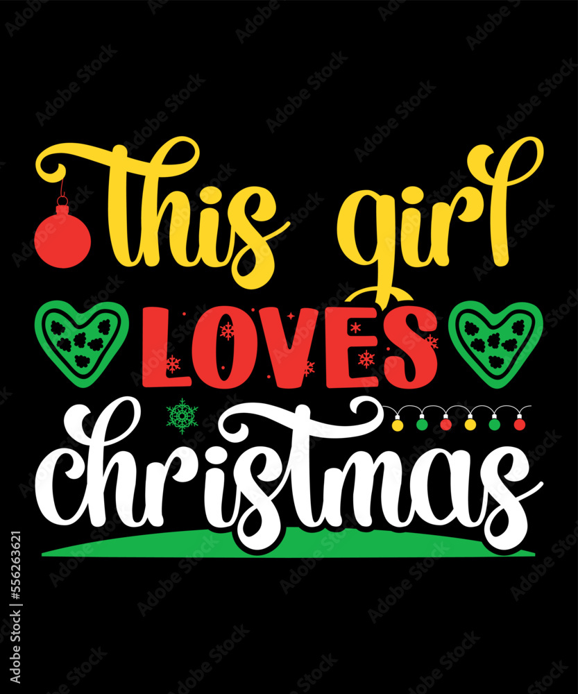 This girl loves Christmas Merry Christmas shirts Print Template, Xmas Ugly Snow Santa Clouse New Year Holiday Candy Santa Hat vector illustration for Christmas hand lettered
