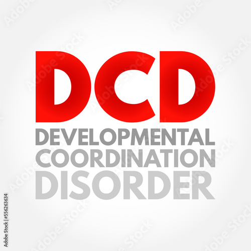 DCD Developmental Coordination Disorder - lifelong condition that makes it hard to learn motor skills and coordination, acronym text concept background