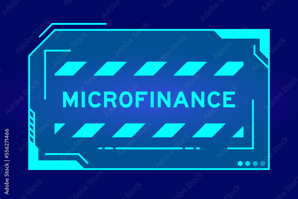 Futuristic hud banner that have word microfinance on user interface screen on blue background