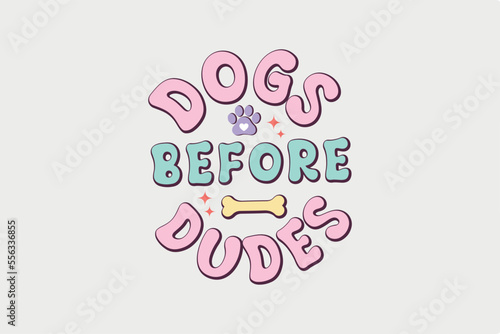 Dogs before Dudes SVG Funny Quote Design