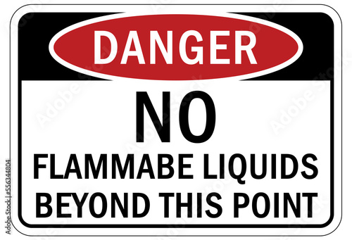 Fire hazard, flammable liquid sign and label no flammable liquids beyond this point